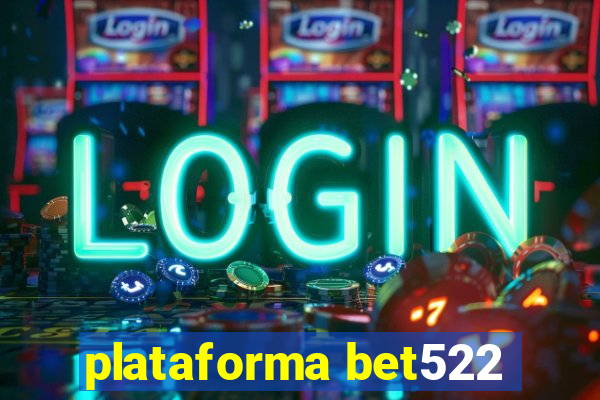 plataforma bet522