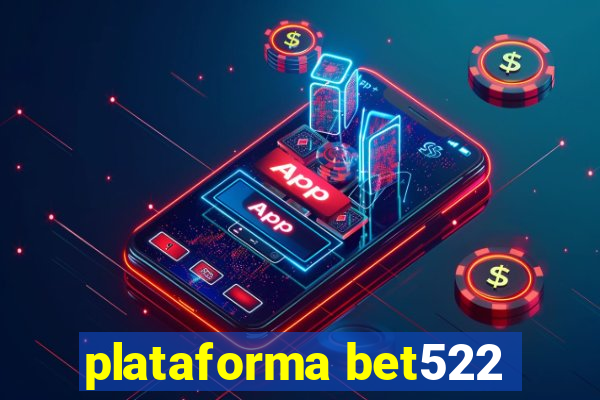 plataforma bet522