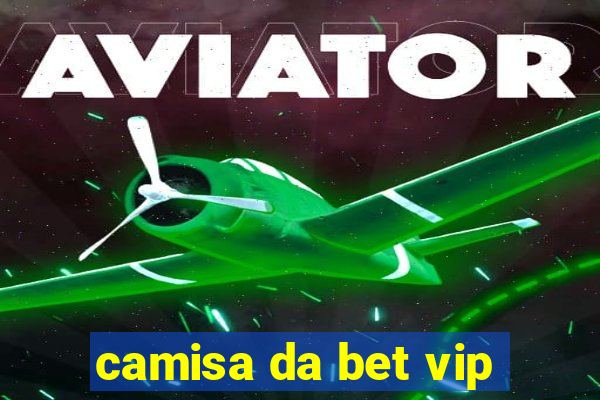 camisa da bet vip