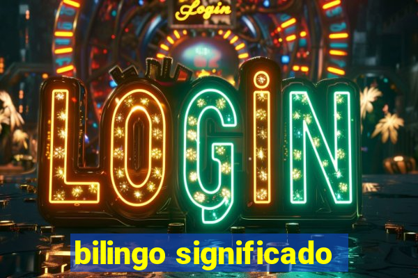 bilingo significado