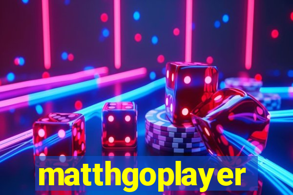 matthgoplayer