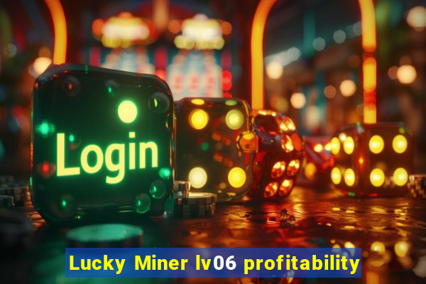 Lucky Miner lv06 profitability