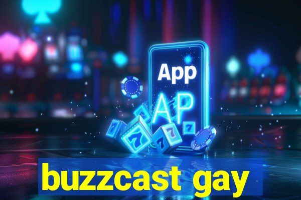 buzzcast gay