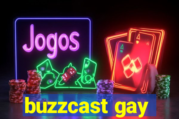 buzzcast gay