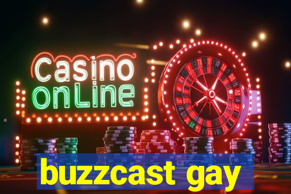 buzzcast gay