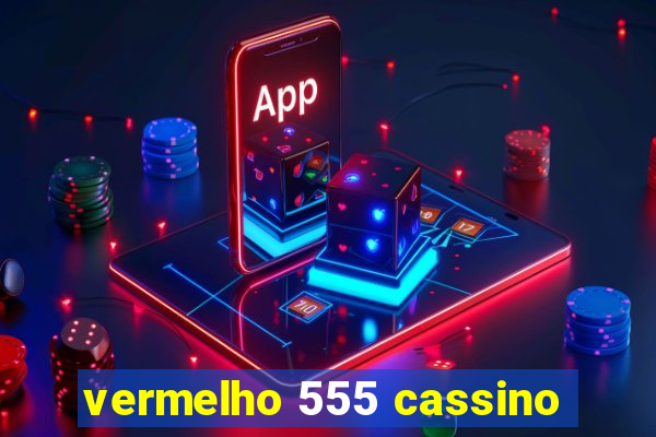 vermelho 555 cassino