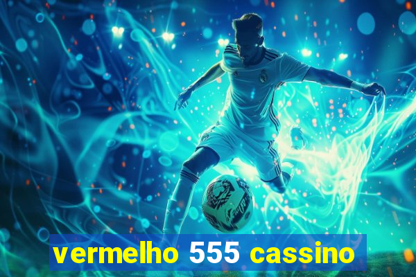 vermelho 555 cassino