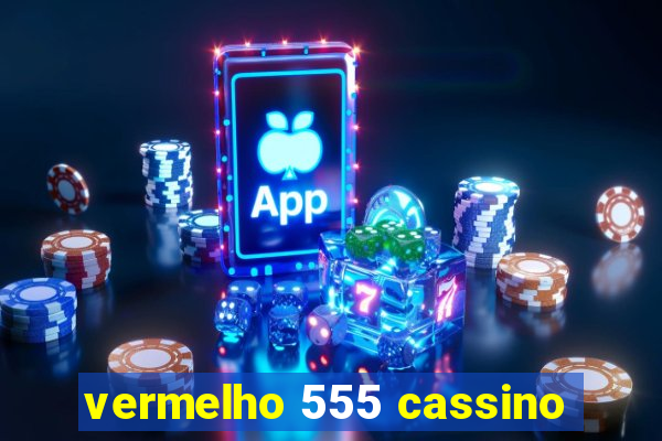 vermelho 555 cassino