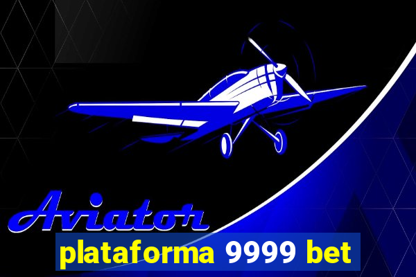 plataforma 9999 bet