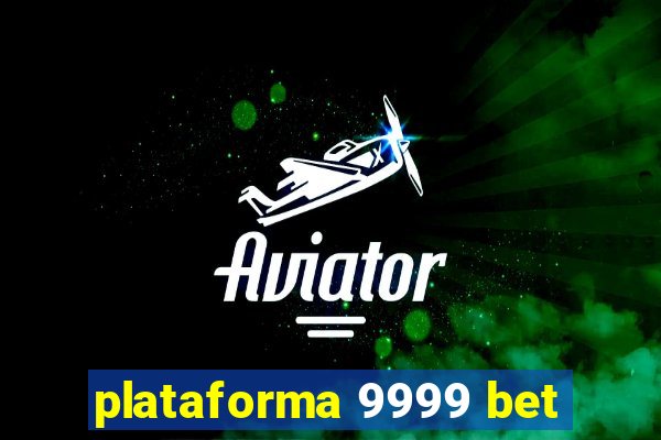 plataforma 9999 bet