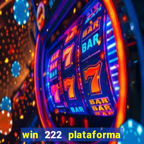 win 222 plataforma de jogos