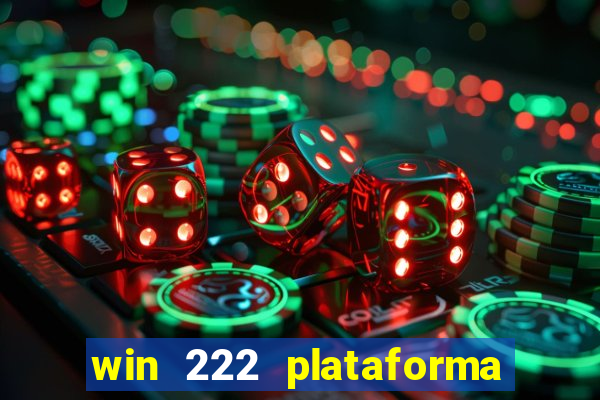 win 222 plataforma de jogos