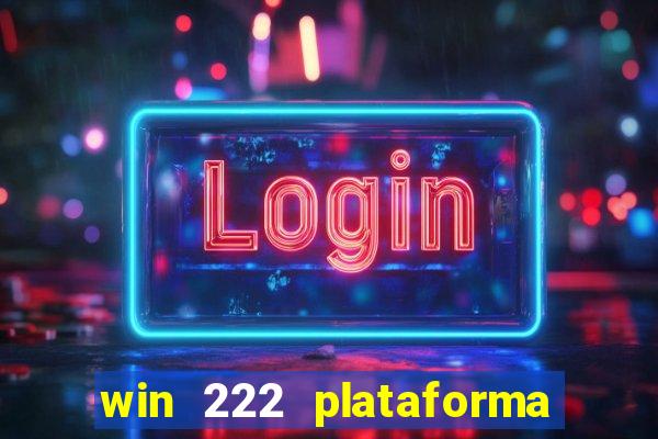 win 222 plataforma de jogos