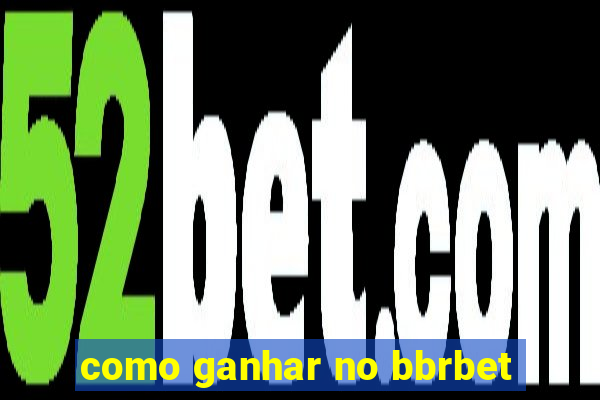 como ganhar no bbrbet