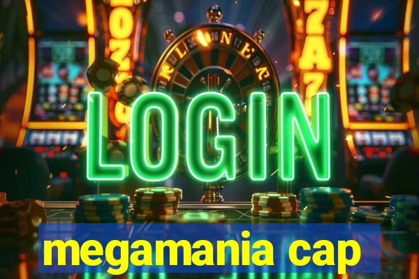 megamania cap