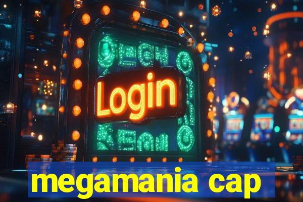 megamania cap