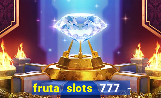 fruta slots 777 - mega jackpot