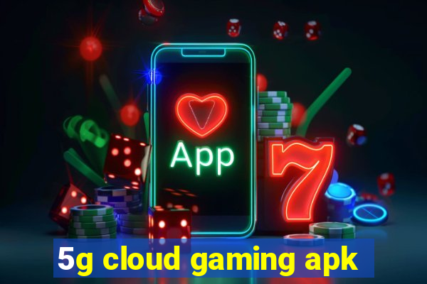 5g cloud gaming apk