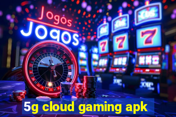 5g cloud gaming apk