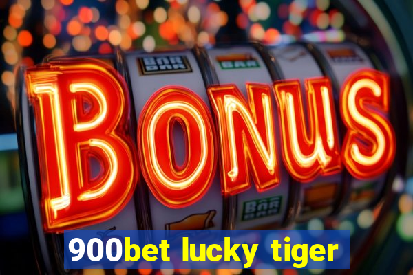 900bet lucky tiger