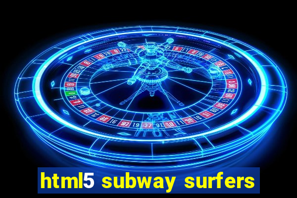 html5 subway surfers