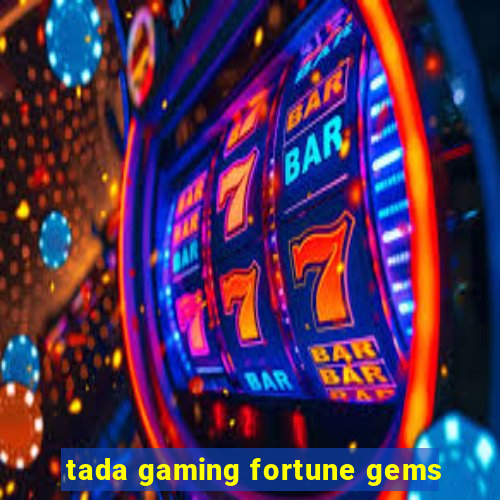 tada gaming fortune gems