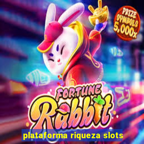 plataforma riqueza slots