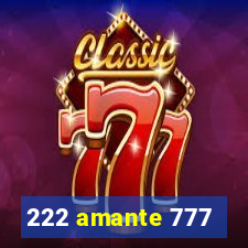 222 amante 777