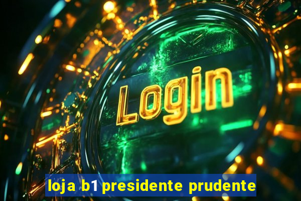 loja b1 presidente prudente