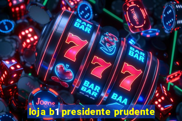 loja b1 presidente prudente