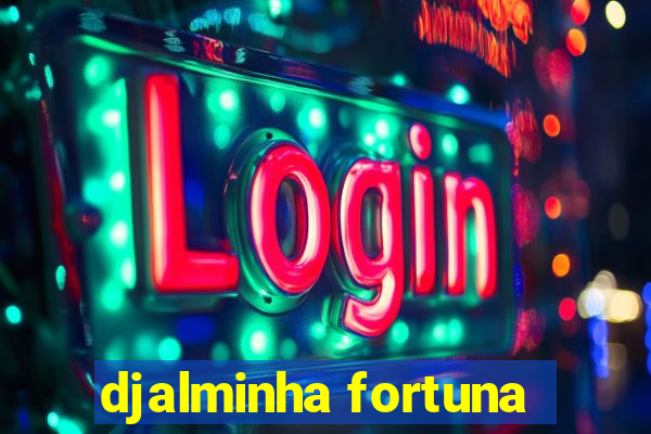 djalminha fortuna