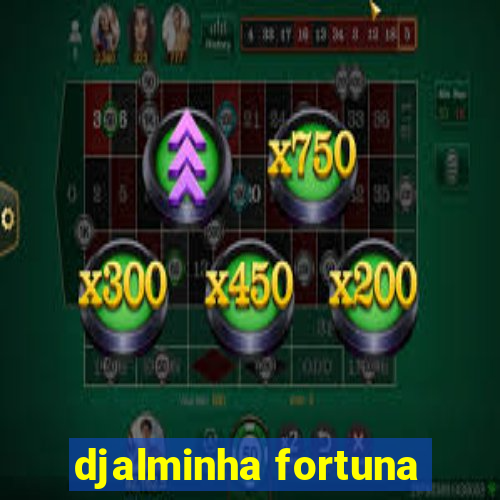 djalminha fortuna