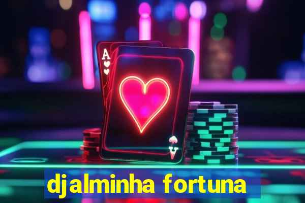 djalminha fortuna