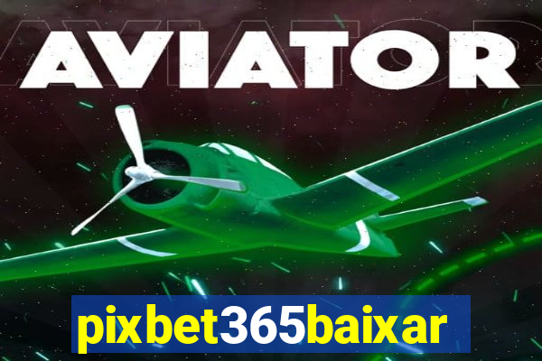 pixbet365baixar