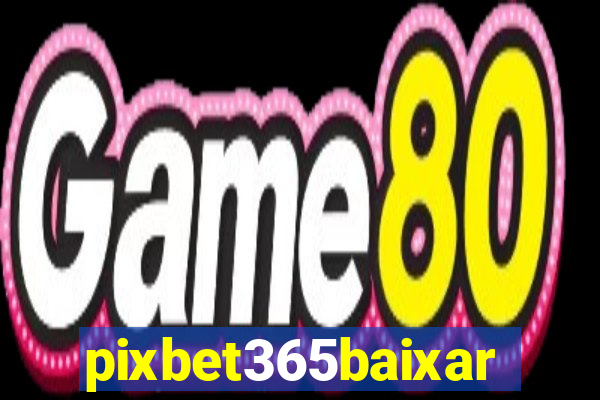 pixbet365baixar