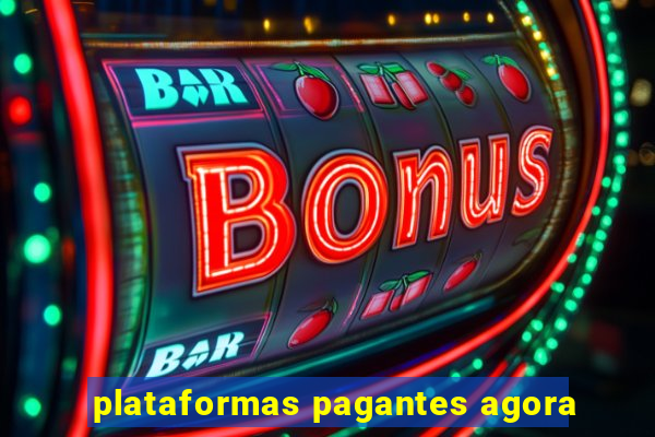 plataformas pagantes agora