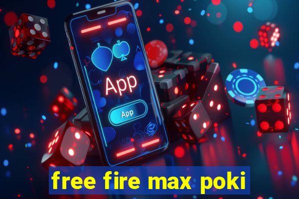 free fire max poki