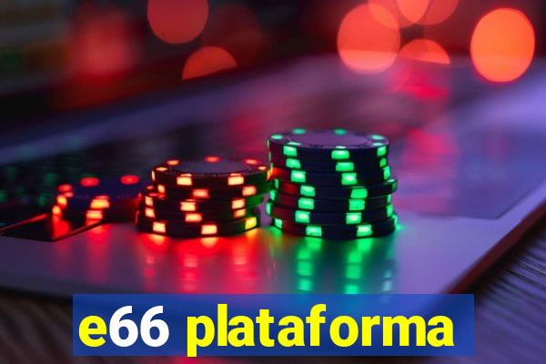 e66 plataforma