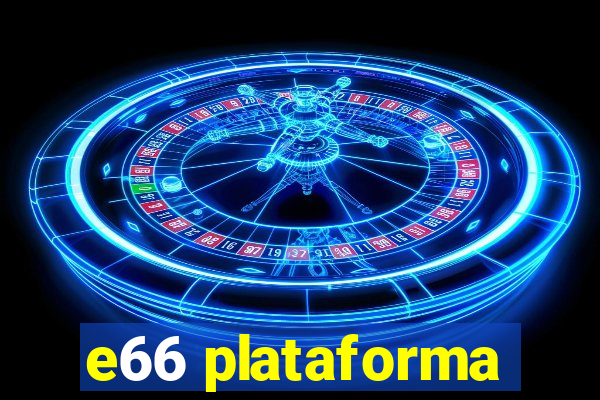 e66 plataforma