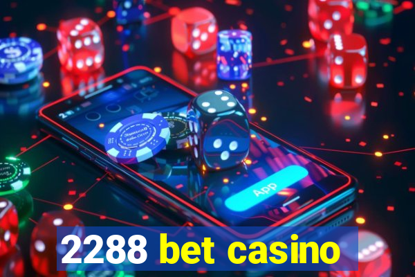 2288 bet casino