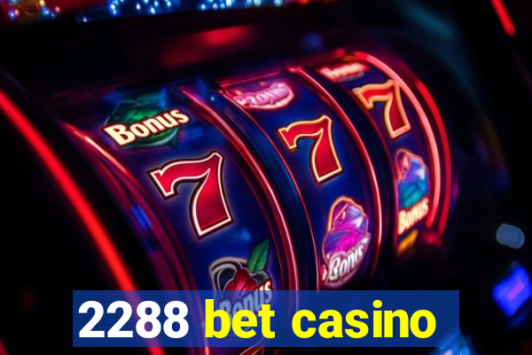 2288 bet casino