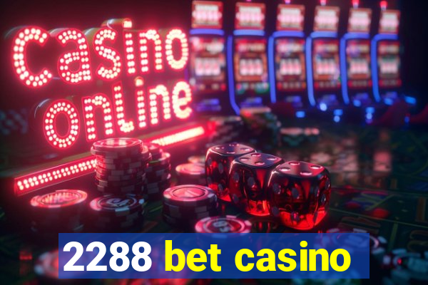 2288 bet casino