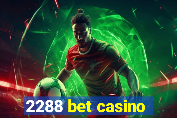 2288 bet casino