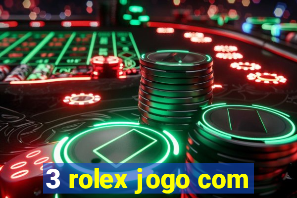 3 rolex jogo com