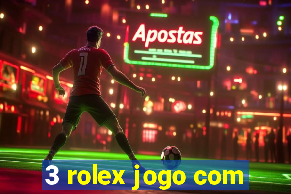 3 rolex jogo com