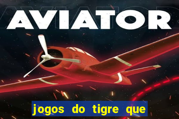 jogos do tigre que dao bonus no cadastro