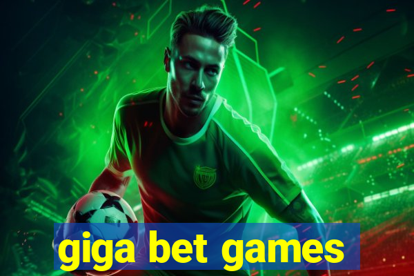 giga bet games