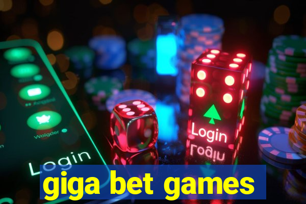 giga bet games