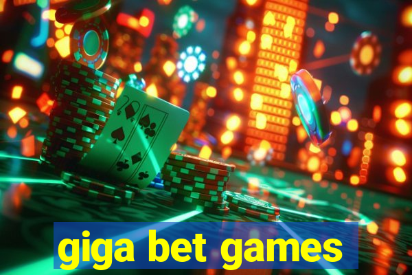 giga bet games