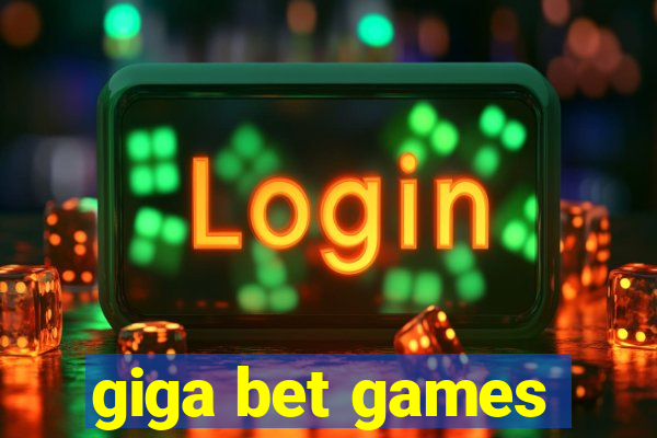 giga bet games